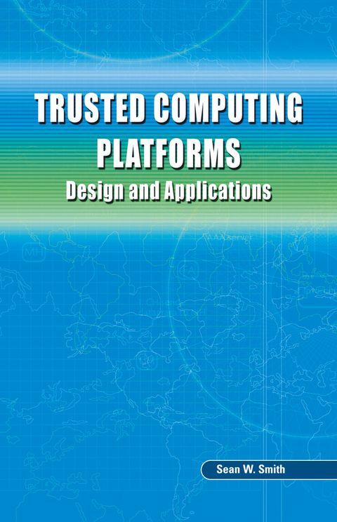Trusted Computing Platforms - Sean W. Smith