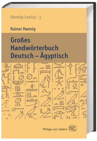 Großes Handwörterbuch Deutsch - Ägyptisch - Rainer Hannig