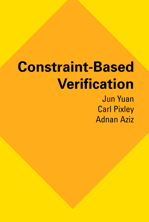 Constraint-Based Verification - Jun Yuan, Carl Pixley, Adnan Aziz