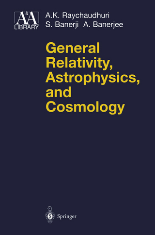 General Relativity, Astrophysics, and Cosmology - A.K. Raychaudhuri; S. Banerji; A. Banerjee