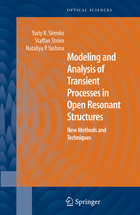 Modeling and Analysis of Transient Processes in Open Resonant Structures - Yuriy K. Sirenko, Staffan Ström, Nataliya P. Yashina