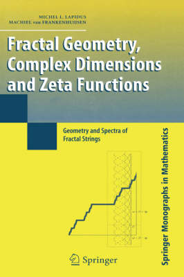 Fractal Geometry, Complex Dimensions and Zeta Functions - Michel L. Lapidus, Machiel Frankenhuijsen