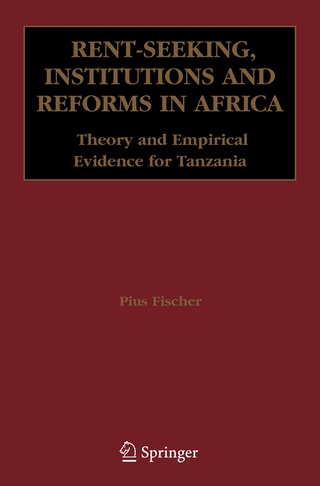 Rent-Seeking, Institutions and Reforms in Africa - Pius Fischer