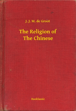 The Religion of The Chinese - J. J. M. De Groot