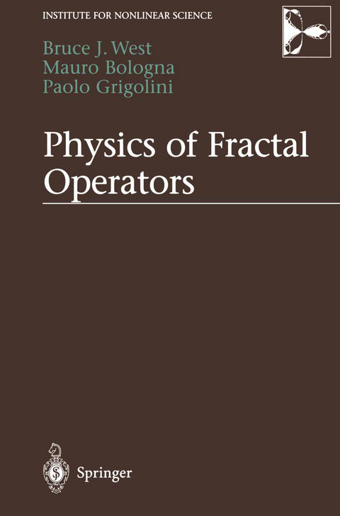 Physics of Fractal Operators - Bruce West, Mauro Bologna, Paolo Grigolini