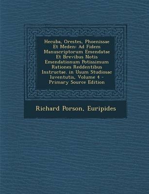 Hecuba, Orestes, Phoenissae Et Meden - Euripides; Richard Porson
