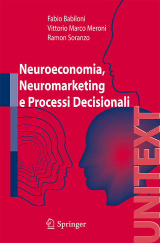 Neuroeconomia, neuromarketing e processi decisionali nell uomo - Fabio Babiloni; Vittorio Meroni; Ramon Soranzo