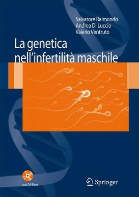 La Genetica Nell'infertilit Maschile - Salvatore Raimondo, Andrea Di Luccio, Valerio Ventruto
