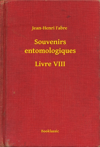 Souvenirs entomologiques - Livre VIII - Jean-Henri Fabre