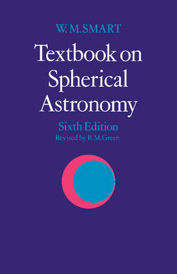 Textbook on Spherical Astronomy - W. M. Smart; R. M. Green
