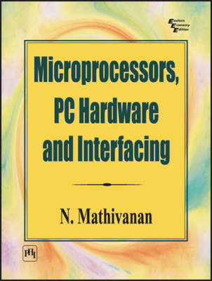 Microprocessors PC Hardware and Interfacing - N. Mathivanan