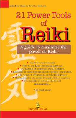 21 Power Tools of Reiki - A Thakore