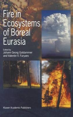 Fire in Ecosystems of Boreal Eurasia - Valentin Furyaev; Johann Georg Goldammer