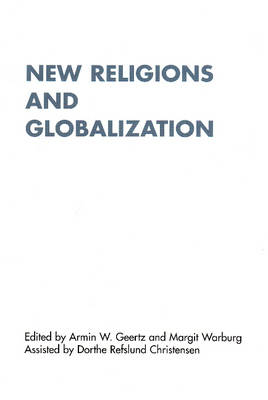 New Religions & Globalization - Armin Geertz; Margit Warburg