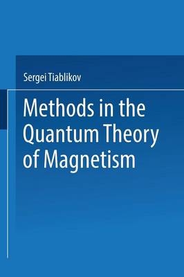 Methods in the Quantum Theory of Magnetism -  Sergei Vladimirovich Tiablikov