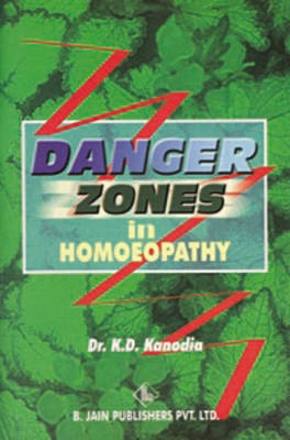 Danger Zones in Homoeopathy - Dr K D Kanodia