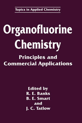 Organofluorine Chemistry - R.E. Banks; B.E. Smart; J.C. Tatlow