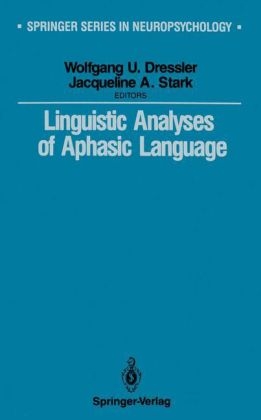 Linguistic Analyses of Aphasic Language - Wolfgang U. Dressler; Jaqueline A. Stark