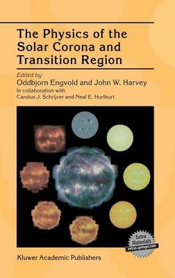 Physics of the Solar Corona and Transition Region - Oddbjorn Engvold; John W. Harvey