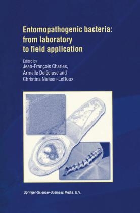 Entomopathogenic Bacteria: from Laboratory to Field Application - J.F. Charles; Armelle Delecluse; C. Nielsen-le Roux