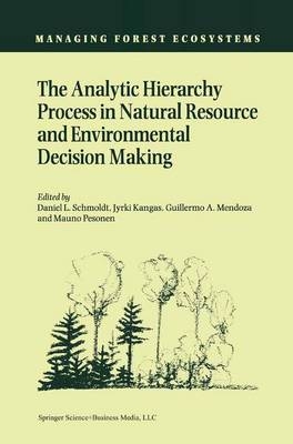 Analytic Hierarchy Process in Natural Resource and Environmental Decision Making - Jyrki Kangas; Guillermo A. Mendoza; Mauno Pesonen; Daniel Schmoldt