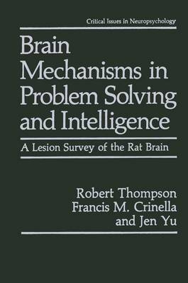 Brain Mechanisms in Problem Solving and Intelligence - Francis M. Crinella; Robert Thompson; Jen Yu