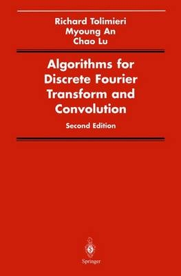 Algorithms for Discrete Fourier Transform and Convolution -  Myoung An,  Chao Lu,  Richard tolimieri