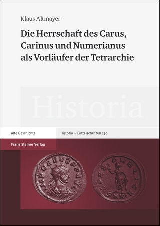 Die Herrschaft des Carus, Carinus und Numerianus als Vorläufer der Tetrarchie - Klaus Altmayer