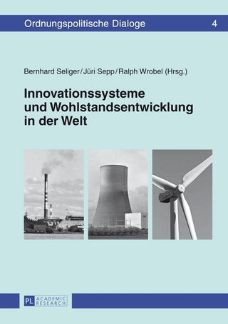 Innovationssysteme und Wohlstandsentwicklung in der Welt - Bernhard Seliger; Jüri Sepp; Ralph Michael Wrobel