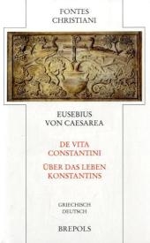Über das Leben Konstantins. De vita Constantini - Eusebius von Caesarea; Bruno Bleckmann; Horst Schneider