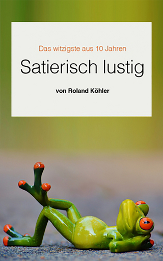 Satierisch lustig - Roland Köhler