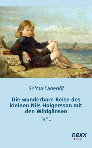 Die wunderbare Reise des kleinen Nils Holgersson mit den Wildgänsen - Selma Lagerlöf