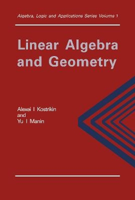 Linear Algebra and Geometry - P. K. Suetin; Alexandra I. Kostrikin; Yu I Manin