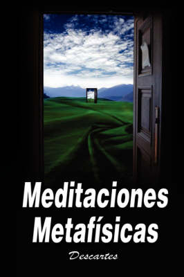 Meditaciones Metafisicas / Metaphysical Meditations - Rene Descartes