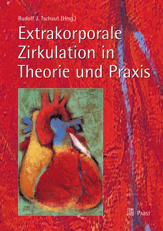 Extrakorporale Zirkulation in Theorie und Praxis - Rudolf J. Tschaut (Hrsg.)