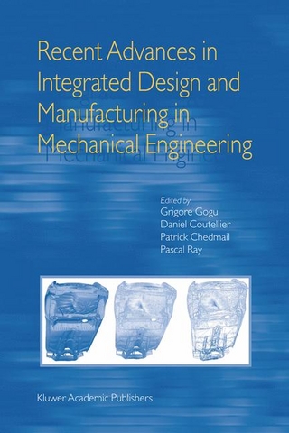 Recent Advances in Integrated Design and Manufacturing in Mechanical Engineering - Patrick Chedmail; Daniel Coutellier; Grigore Gogu; Pascal Ray