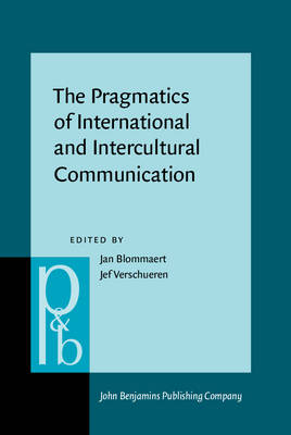 The Pragmatics of International and Intercultural Communication - Jan Blommaert; Jef Verschueren