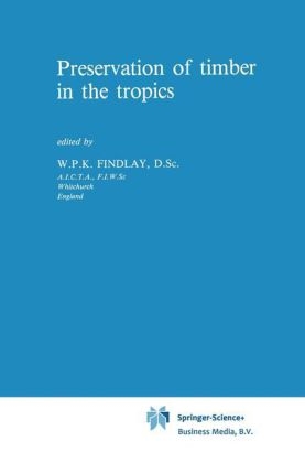 Preservation of timber in the tropics - G.W. Findlay