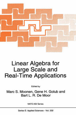 Linear Algebra for Large Scale and Real-Time Applications - Gene H. Golub; M.S. Moonen; B.L. de Moor