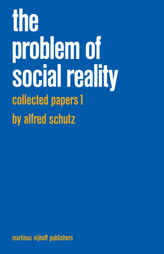 Collected Papers I. The Problem of Social Reality - A. Schutz; M.A. Natanson