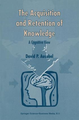 Acquisition and Retention of Knowledge: A Cognitive View - D.P. Ausubel