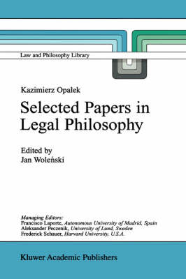Kazimierz Opalek Selected Papers in Legal Philosophy - Jan Wolenski