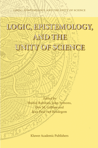 Logic, Epistemology, and the Unity of Science - Shahid Rahman; John Symons; Dov M. Gabbay; Jean Paul Van Bendegem