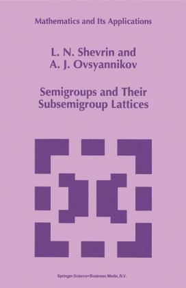 Semigroups and Their Subsemigroup Lattices - A.J. Ovsyannikov; L.N. Shevrin