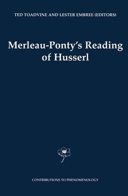 Merleau-Ponty's Reading of Husserl - Lester Embree; Ted Toadvine
