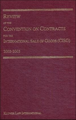 Review of the Convention on Contracts for the International Sale of Goods (CISG) 2002-2003 - Michael Maggi