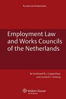 Employment Law and Works Councils of the Netherlands - Ferdinand B. J. Grapperhaus; Leonard G. Verburg
