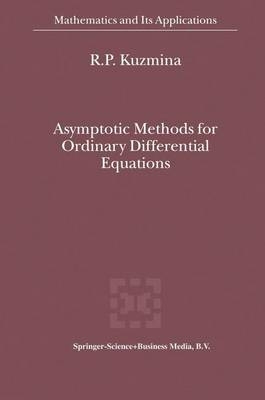 Asymptotic Methods for Ordinary Differential Equations - R.P. Kuzmina