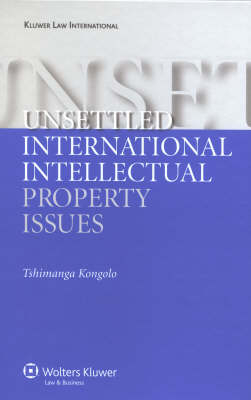 Unsettled International Intellectual Property Issues - Tshimanga Kongolo