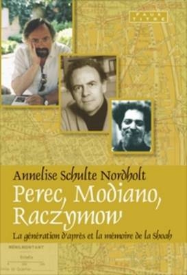 Perec, Modiano, Raczymow - Annelies Schulte Nordholt